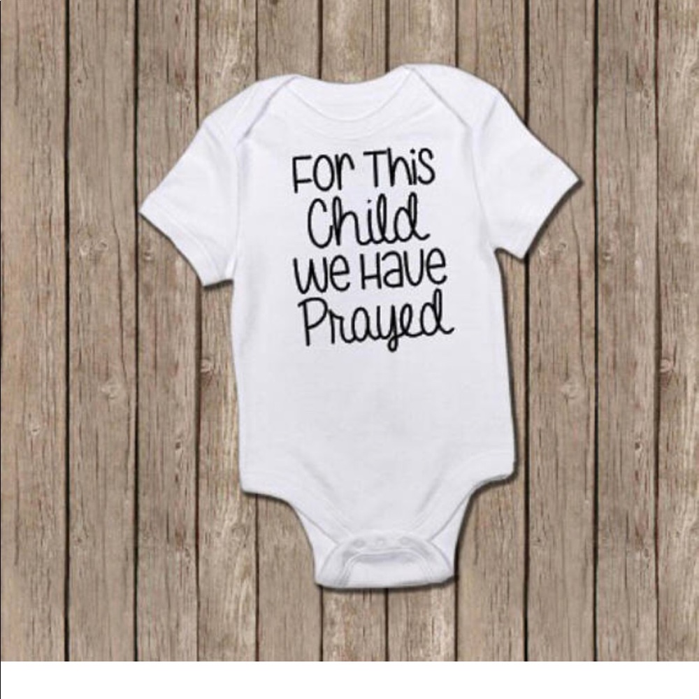 For this baby we have prayed onesie